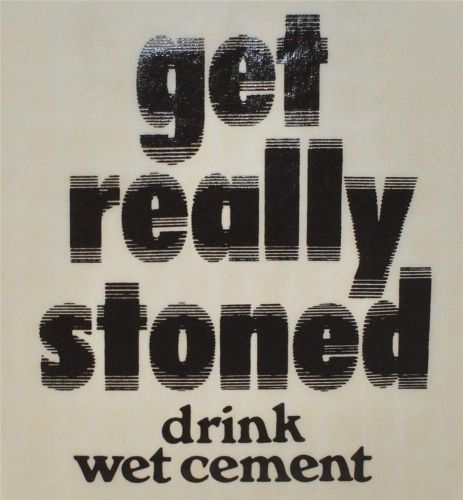Vintage 1970&#039;s T-Shirt Iron On Transfer Get Really Stoned Drink Wet Cement