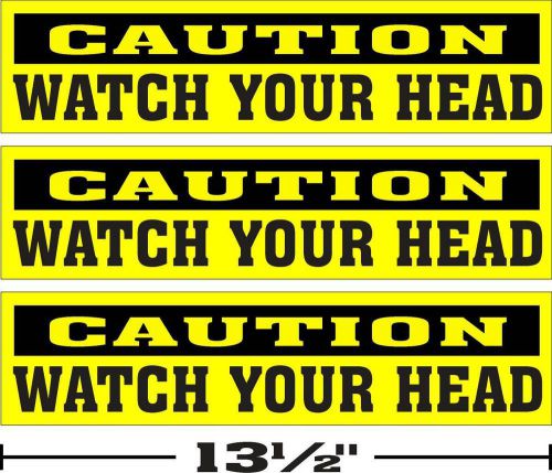 LOT OF 3 --- (3 1/4 &#034;x13 1/2 &#034;) --- GLOSSY STICKERS CAUTION WATCH YOUR HEAD
