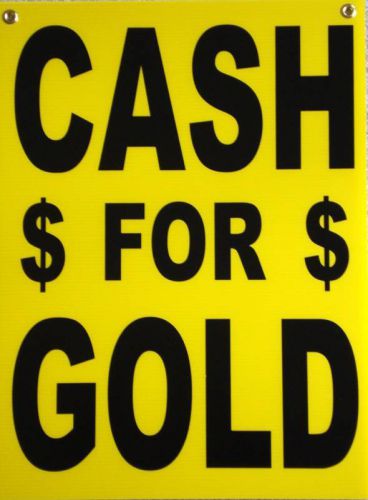 CASH FOR GOLD Plastic Coroplast SIGN 18x24 NEW