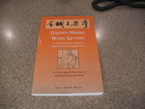 Golden Needle Wang Le-ting: A 20th Century Master&#039;s Approach to Acupuncture