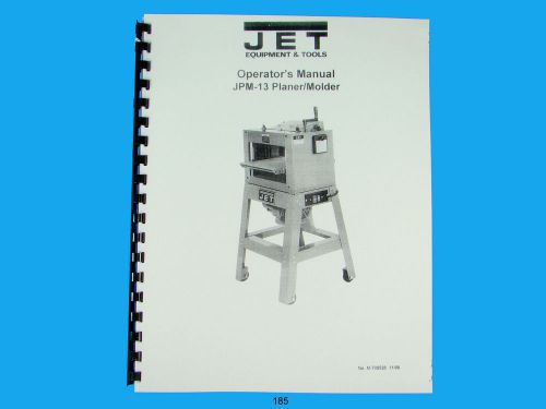 Jet   jpm-13 wood planer / molder owners  manual *185 for sale