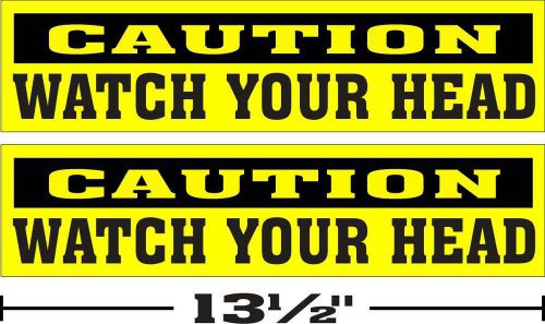 LOT OF 2 --- (3 1/4 &#034;x13 1/2 &#034;) --- GLOSSY STICKERS &#034;CAUTION WATCH YOUR HEAD&#034;