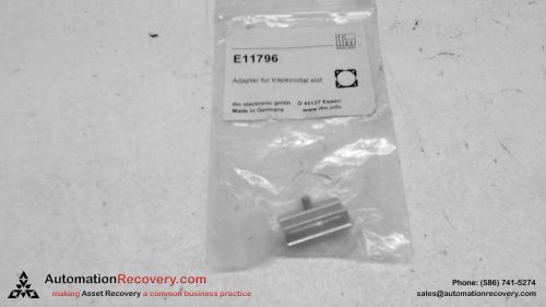 IFM E11796 ADAPTER FOR TRAPEZOIDAL SLOT CYLINDER FOR TYPE MKT, NEW