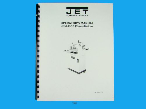 Jet   jpm-13cs wood planer / molder owners  manual *184 for sale
