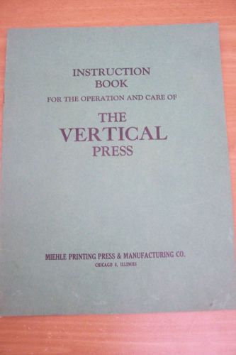 (AD 49) 1950&#039;S INSTRUCTION BOOK FOR OPERATION VERTICAL PRESS MIEHLE PRINTING