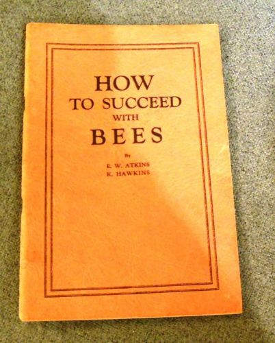 Vintage  Book How to Succeed with Bees EW Atkins/K Hawkins  19th Ed  1937