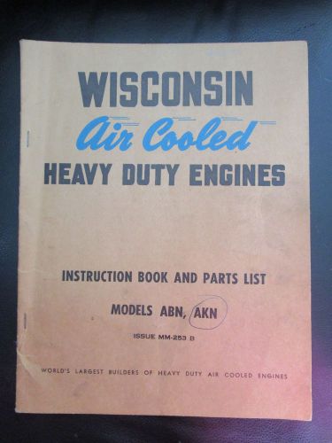 Wisconsin Air Cooled Heavy Duty Engine Instruction Parts Manual Book - ABN, AKN