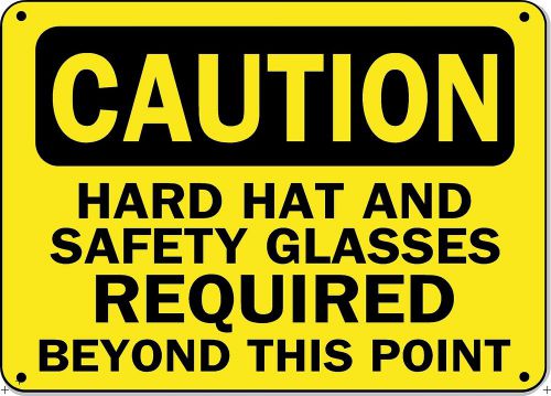 Caution Sign - HARD HAT and SAFETY GLASSES REQURIED - 10&#034; x 14&#034; Aluminum OSHA