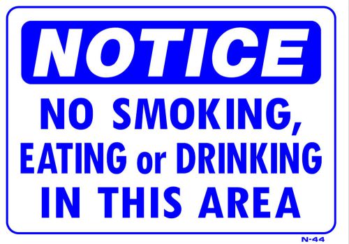 NOTICE NO SMOKING, EATING or DRINKING IN THIS AREA  10&#034;x14&#034; Sign N-44