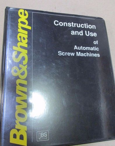 Brown &amp; Sharpe Construction and Use of Automatic Screw Machines Manual