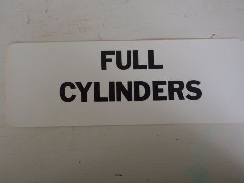 Sign &#034;Full Cylinders&#034;, 10&#034; x 3.5&#034;, Adhesive-backed - plastic coated paper