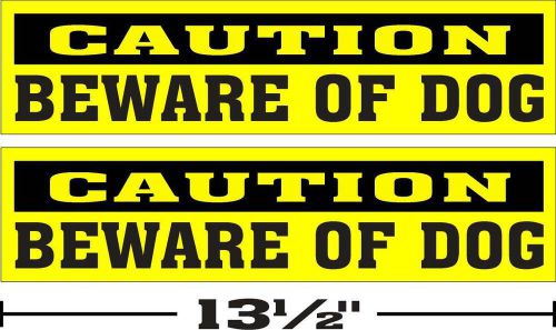 LOT OF 2 --- (3 1/4 &#034;x13 1/2 &#034;) --- GLOSSY STICKERS CAUTION BEWARE OF DOG