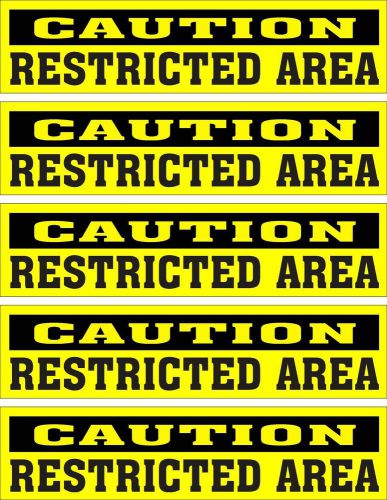 LOT OF 5 GLOSSY STICKERS, CAUTION RESTRICTED AREA, FOR INDOOR OR OUTDOOR USE