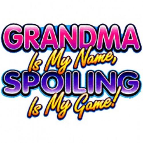 Grandma Is My Name Spoiling Is My Game