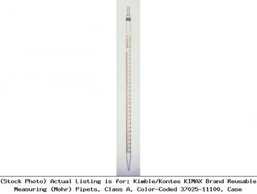 Kimble/kontes kimax brand reusable measuring (mohr) pipets, class a: 37025 11100 for sale