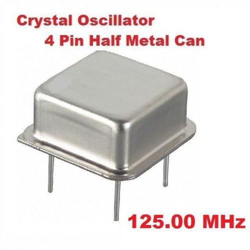 125.000 MHz HALF CAN CRYSTAL OSCILLATOR 4 PIN (10 pcs) *** NEW ***