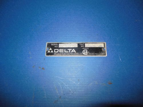 Delta 6&#034; belt 12&#034; disk sander name plate  /  52-613 for sale