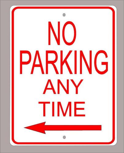&#034;no parking any time&#034; with arrow to left business sign free shipping 9&#034;x12&#034; for sale