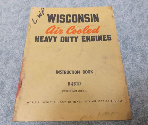 WISCONSIN AIR COOLED HD ENGINES INSTRUCTION BOOK &amp; PARTS LIST V-461D