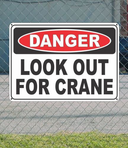 Danger look out for crane - osha safety sign 10&#034; x 14&#034; for sale