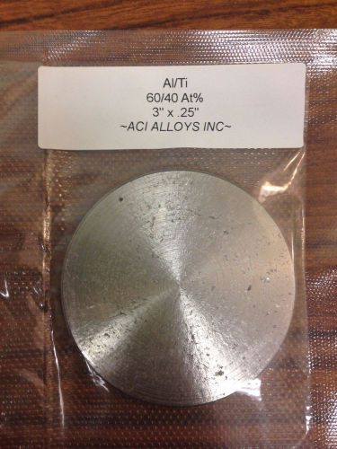 Aluminum Titanium sputtering target: Al/Ti 60/40 atomic, 3&#034; dia x 0.25&#034; thick