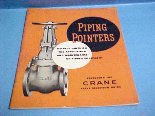 1950 CRANE MANUAL OF PIPING POINTERS EQUIPMENT MAINTENANCE VALVE SELECTION GUIDE