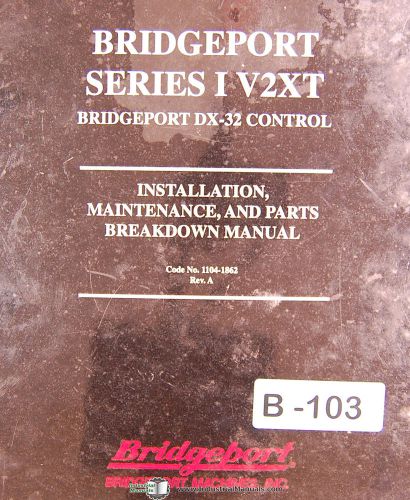 Bridgeport 1 v2xt dx-32, milling control maintenance parts breakdown manual 1996 for sale