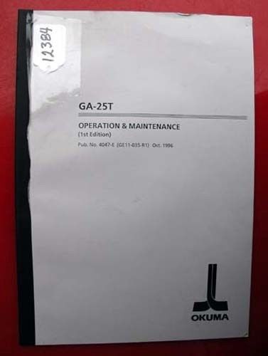 Okuma GA-25T Operation &amp; Maintenance Manual: 4047-E (GE11-035-R1) (Inv.12384)