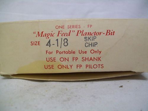 4-1/8&#034; Magic Feed Planetor-Bit For Use On FP Shank and FP Pilots w/ 3 Skip Chips