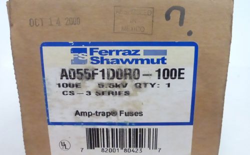 Ferraz shawmut a055f1d0r0-100e *new* amp-trap 5.5kv fuse cs-3 series(3k6) for sale