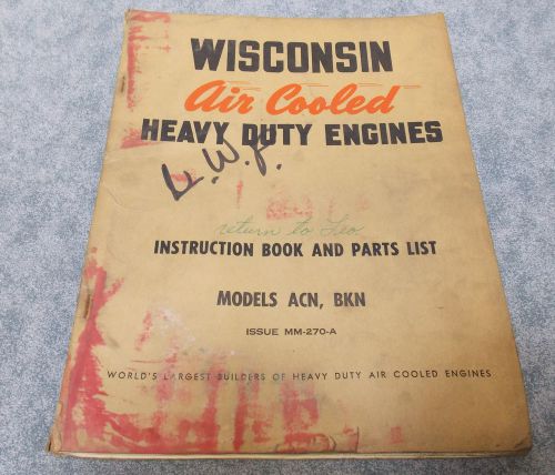 WISCONSIN AIR COOLED HEAVY DUTY ENGINES INSTRUCTION BOOK &amp; PARTS LIST ACN/BKN