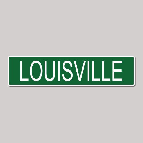 LOUISVILLE City Pride - 4&#034; x 17&#034; Awesome Aluminum Street Sign
