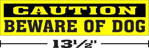 (3 1/4 &#034;x13 1/2 &#034;) ONE GLOSSY STICKER, CAUTION BEWARE OF DOG, FOR INDOOR OR OUTDOOR USE
