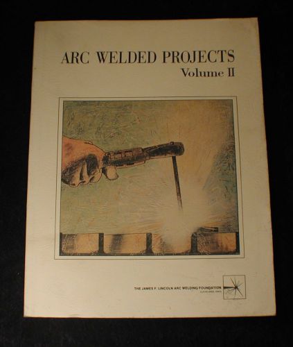 Arc Welded Projects Volume 2 Welding Lincoln Welder Book - N/R