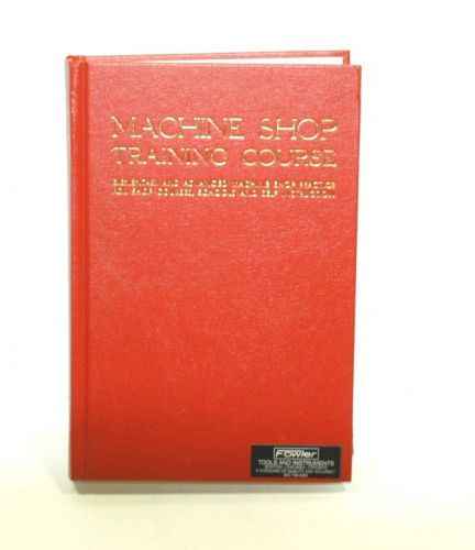 Machine Shop Training Course Hard Cover Book Vol I