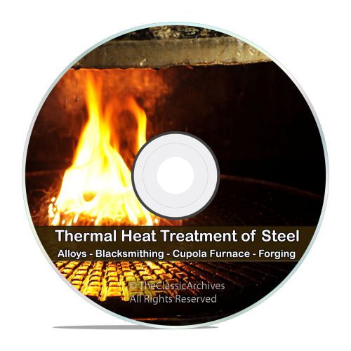 Heat treatment of steel, thermal, forge, blacksmithing, blast furnace cd dvd v69 for sale