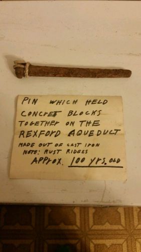 Antique pin that held the Rexford Aqueduct together over 100 Years Old
