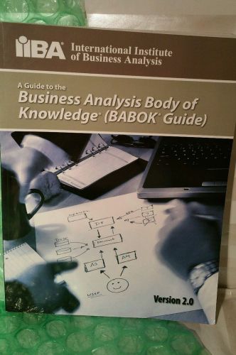 A Guide to the Business Analysis Body of Knowledge(r) (Babok(r) Guide, version 2