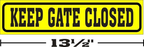 (3 1/4 &#034;x13 1/2 &#034;) ONE GLOSSY STICKER KEEP GATE CLOSED, FOR INDOOR OR OUTDOOR USE