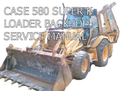 Case 580 super k loader backhoe construction king  service manual pdf cd for sale