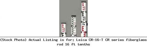 Leica CR-16-T CR series fiberglass rod 16 ft tenths: 8201534
