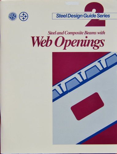 Steel Design Guide Series Vol. 2: Steel and Composite Beams with Web Openings
