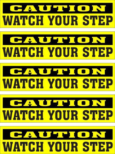 LOT OF 5 GLOSSY STICKERS, CAUTION WATCH YOUR STEP, FOR INDOOR OR OUTDOOR USE