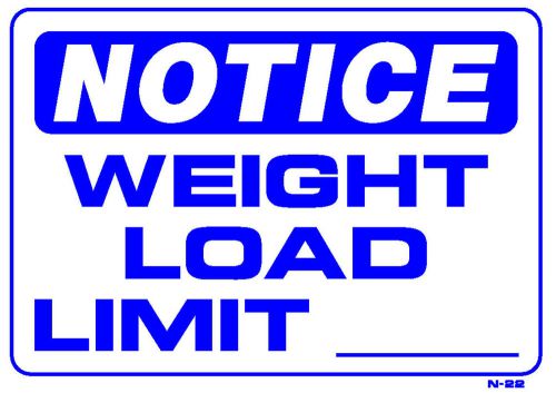 NOTICE WEIGHT LOAD LIMIT___ 10&#034;x14&#034; Sign N-22
