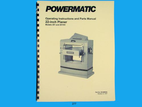 Powermatic Model 201 &amp; 201HH  22&#034; Planer Operating  Instruct &amp; Parts Manual *277