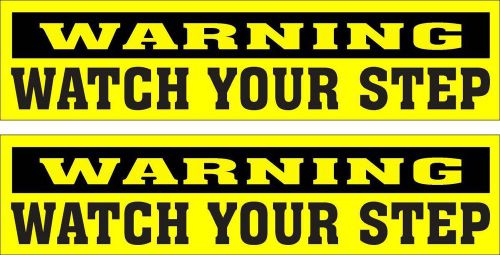 LOT OF 2 GLOSSY STICKERS, &#034;WARNING WATCH YOUR STEP&#034;, FOR INDOOR OR OUTDOOR USE