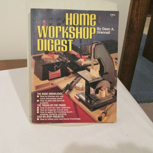 HOME WORKSHOP DIGEST, DEAN A. GRENNELL, 1981, 256 PAGES, SOFT BOUND