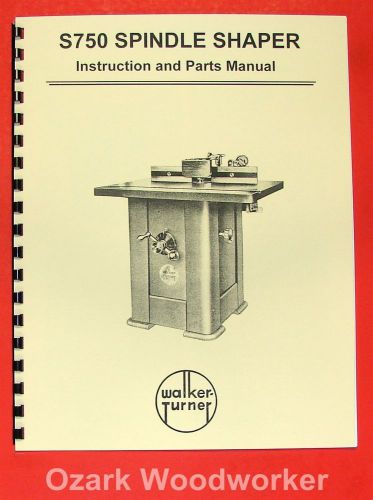 WALKER TURNER S750 Wood Spindle Shaper Instructions &amp; Parts Manual 0984