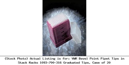 Vwr bevel point pipet tips in stack racks 1093-700-316 graduated tips, case of for sale