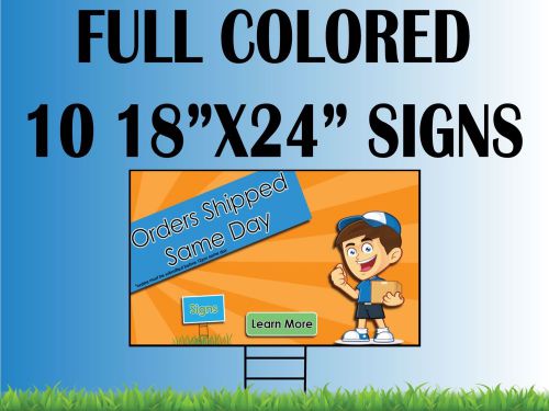 10 18x24 Full Color Yard Signs Custom printed 1 day shipping coroplast signs